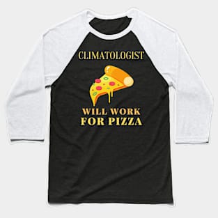 Pizza climatologist Baseball T-Shirt